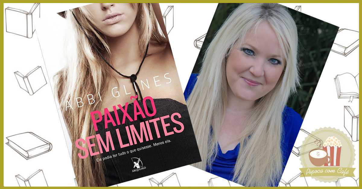 abbi glines, blog de livros, blog literário, livro paixões sem limites, paixões sem limites, paixões sem limites abbi glines, resenha de livros, resenha paixões sem limites