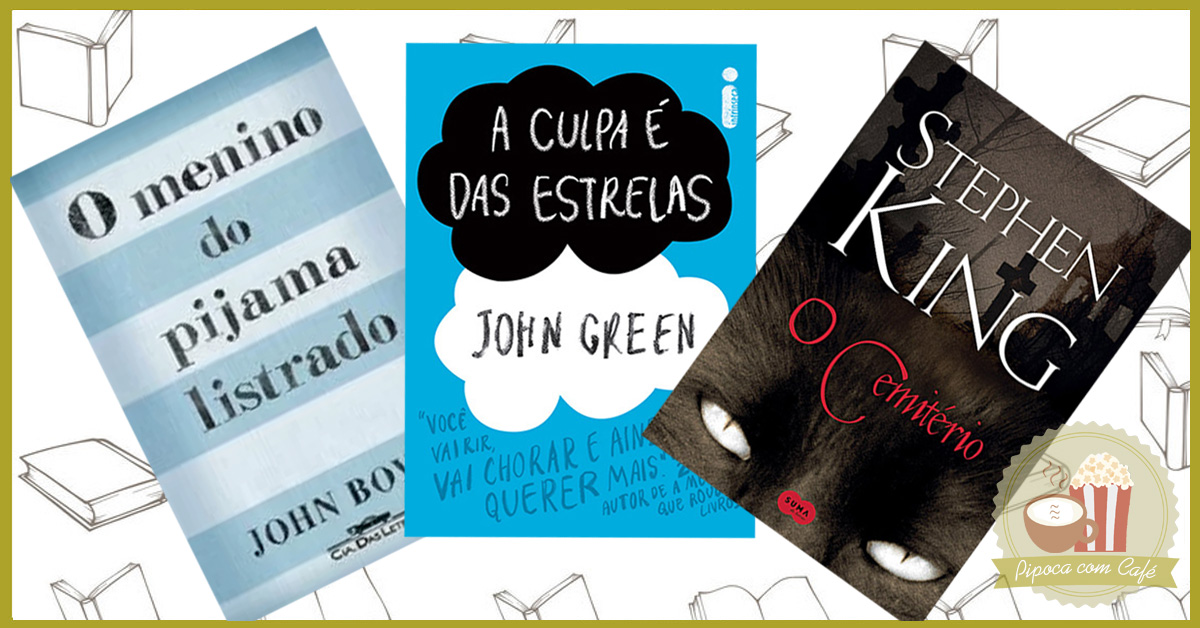 3 boas adaptações de livros para filmes, boas adaptações de livros para filmes, adaptações de livros para filmes, livros para filmes, livros que viraram filmes, filmes de livros, blog literário, blog de livros, a culpa é das estrelas, o cemitério, o cemitério maldito, o menino do pijama listrado, filmes, livros